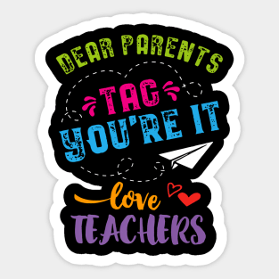 Last Day Of School Dear Parents Tag You'Re It Sticker